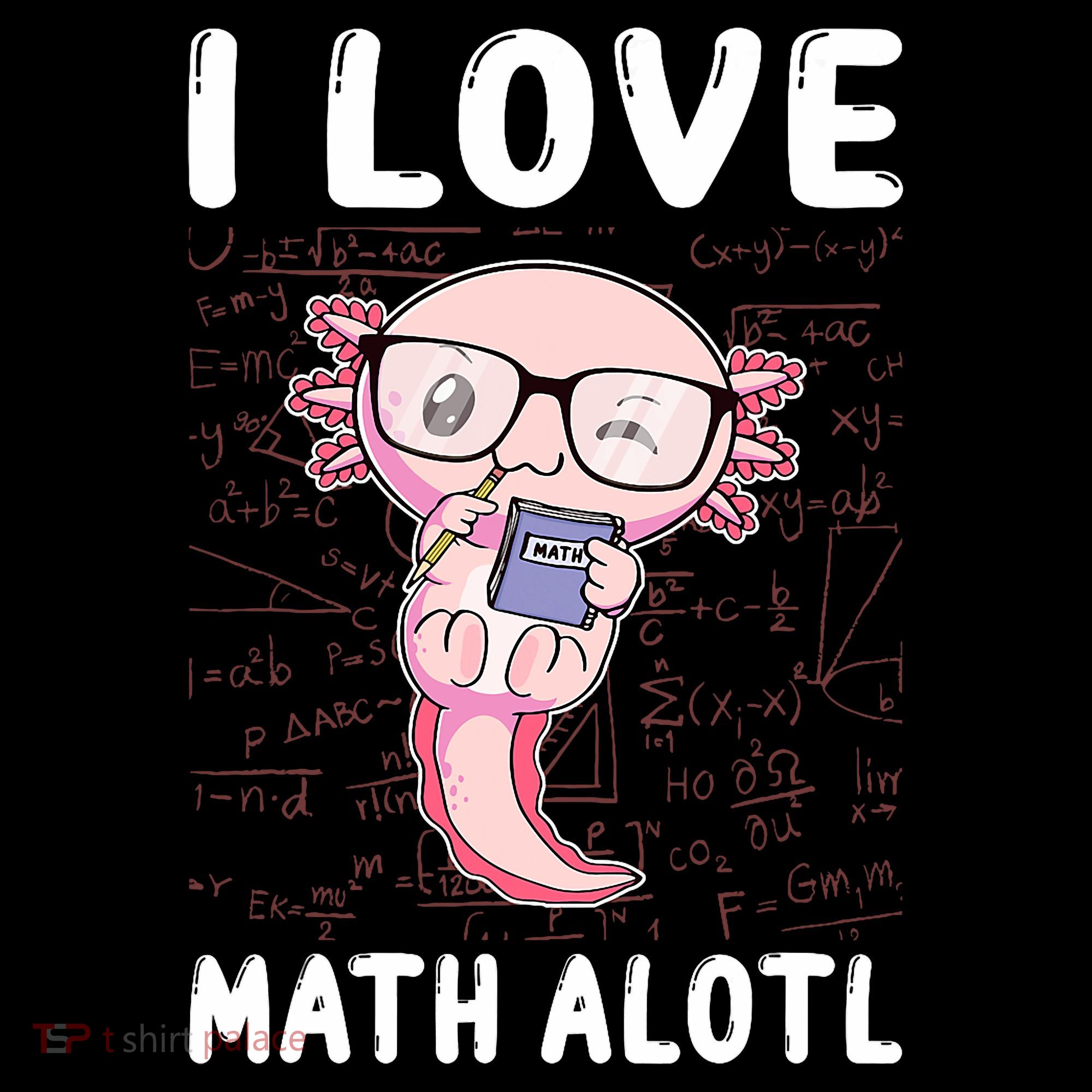 Kawaii Axolotl Pun Funny I Love Math Alotl Math Tall Hoodie