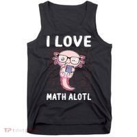 Kawaii Axolotl Pun Funny I Love Math Alotl Math Tank Top thumb 0