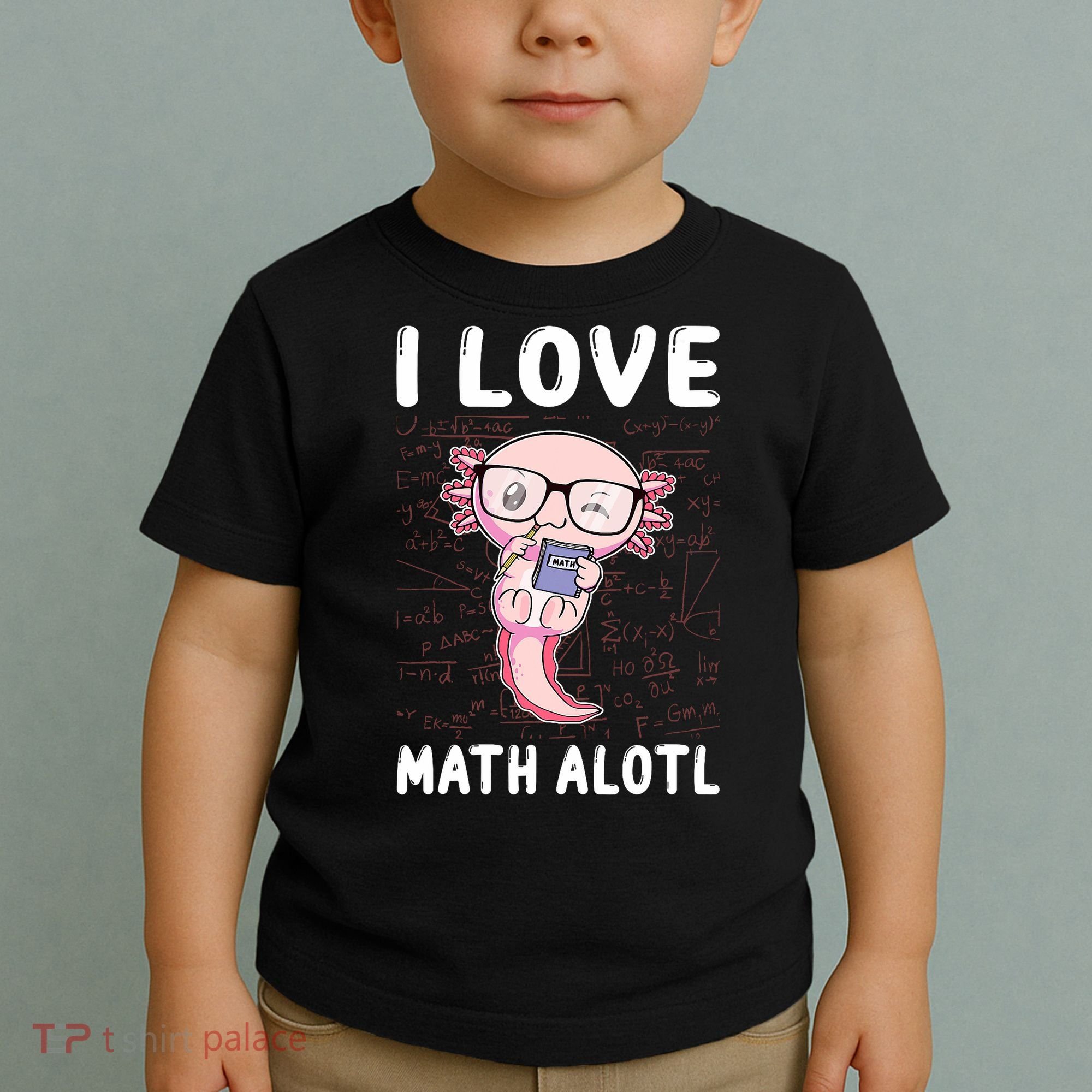 Kawaii Axolotl Pun Funny I Love Math Alotl Math Toddler T-Shirt