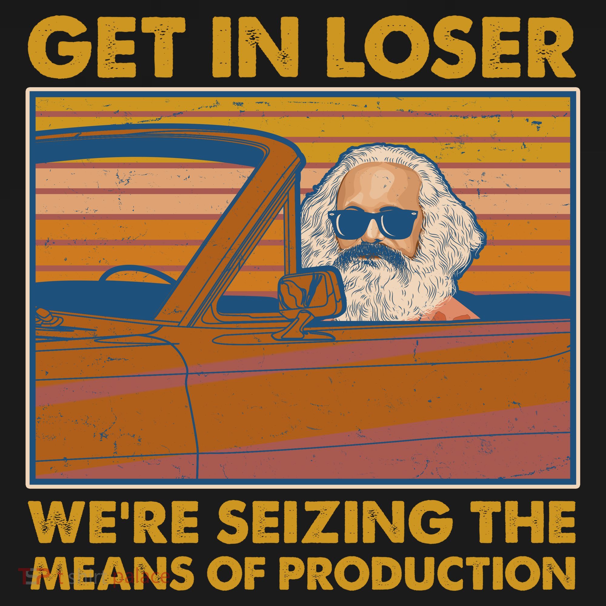 Karl Marx Get In Loser We're Seizing The Means Of Production  Long Sleeve Shirt