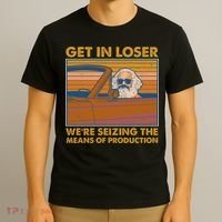 Karl Marx Get In Loser We're Seizing The Means Of Production  T-Shirt thumb 3