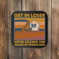Karl Marx Get In Loser We're Seizing The Means Of Production  Coaster thumb 0