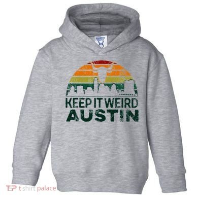Keep Austin Texas Weird For Austinite Toddler Hoodie