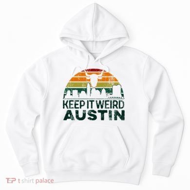 Keep Austin Texas Weird For Austinite Hoodie