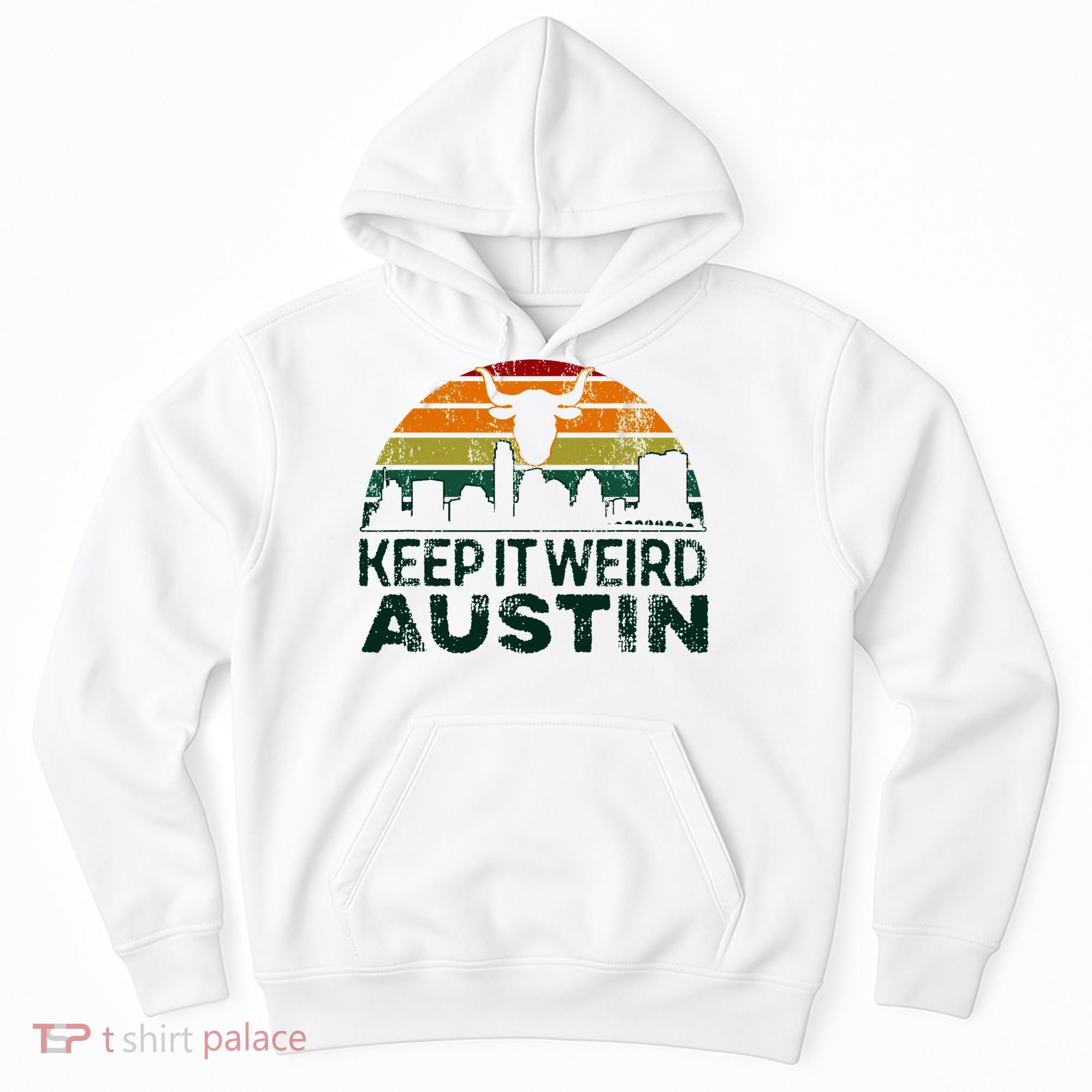 Keep Austin Texas Weird For Austinite Hoodie