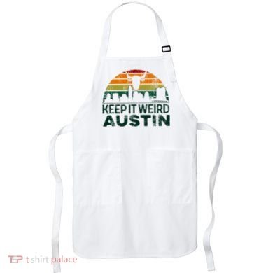 Keep Austin Texas Weird For Austinite Apron