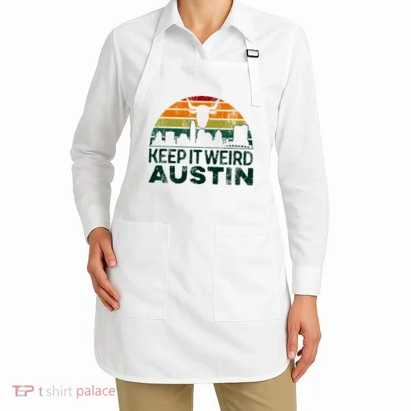 Keep Austin Texas Weird For Austinite Apron