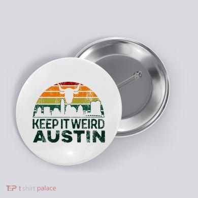 Keep Austin Texas Weird For Austinite Button
