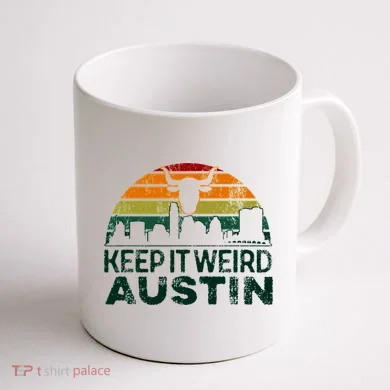 Keep Austin Texas Weird For Austinite Coffee Mug back