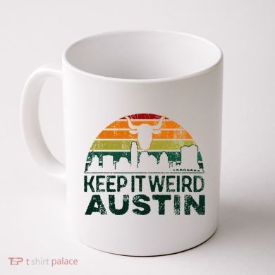 Keep Austin Texas Weird For Austinite Coffee Mug