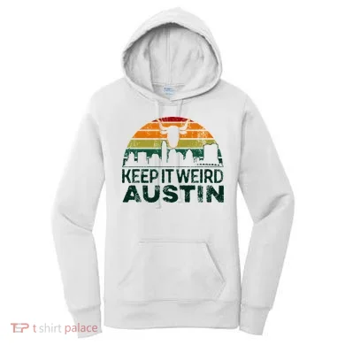 Keep Austin Texas Weird For Austinite Women's Hoodie