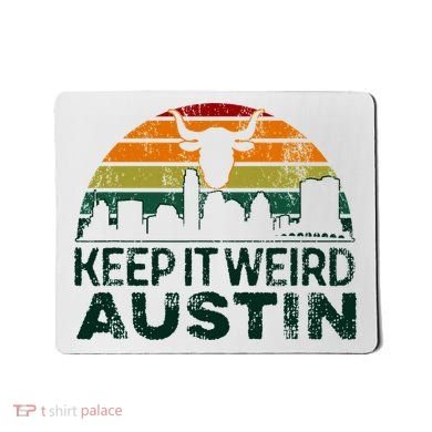 Keep Austin Texas Weird For Austinite Mousepad