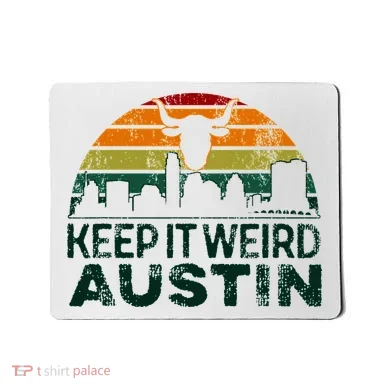 Keep Austin Texas Weird For Austinite Mousepad