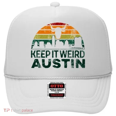 Keep Austin Texas Weird For Austinite Hat