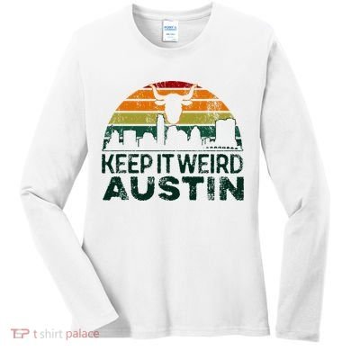 Keep Austin Texas Weird For Austinite Women's Long Sleeve Shirt