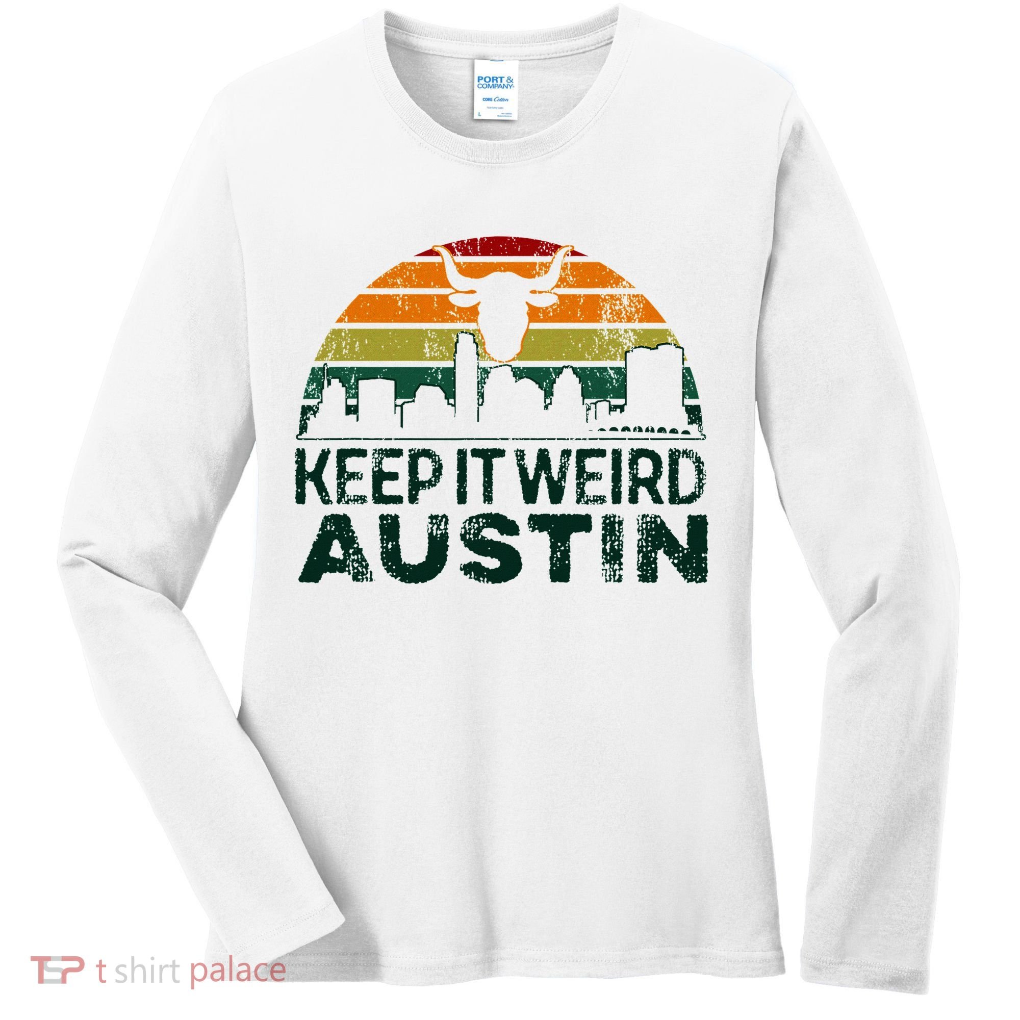 Keep Austin Texas Weird For Austinite Women's Long Sleeve Shirt