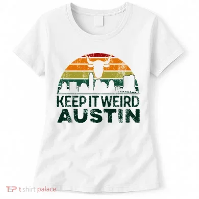 Keep Austin Texas Weird For Austinite Women's T-Shirt