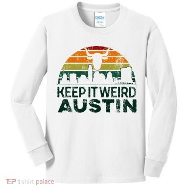 Keep Austin Texas Weird For Austinite Kids Long Sleeve Shirt