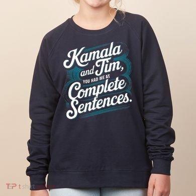 Kamala And Tim You Had Me At Complete Sentences Women's Sweatshirt