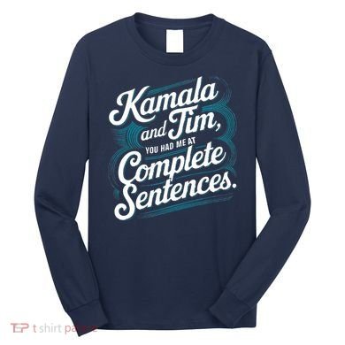 Kamala And Tim You Had Me At Complete Sentences Long Sleeve Shirt
