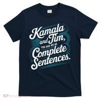 Kamala And Tim You Had Me At Complete Sentences T-Shirt thumb 0