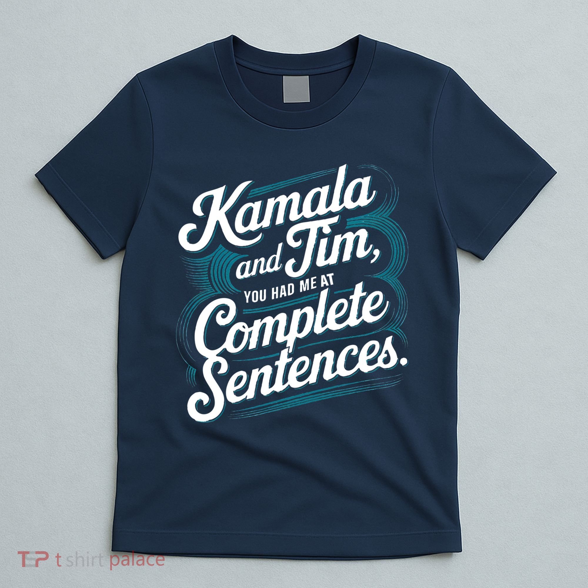 Kamala And Tim You Had Me At Complete Sentences T-Shirt