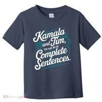 Kamala And Tim You Had Me At Complete Sentences Toddler T-Shirt thumb 0