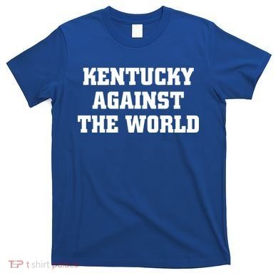 Kentucky Against The World T-Shirt