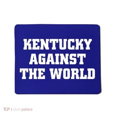 Kentucky Against The World Mousepad