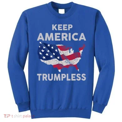 KEEP AMERICA TRUMPLESS Sweatshirt