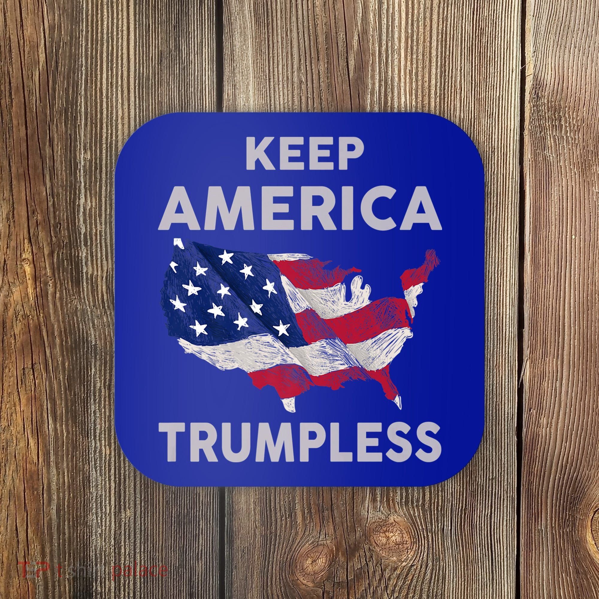 KEEP AMERICA TRUMPLESS Coaster
