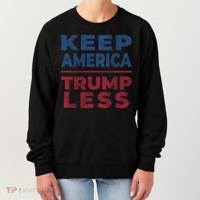 Keep America Trumpless America Election Women's Sweatshirt