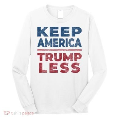 Keep America Trumpless America Election Long Sleeve Shirt