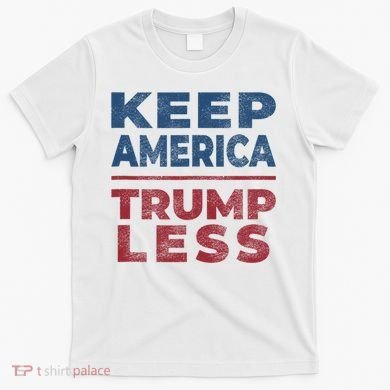Keep America Trumpless America Election T-Shirt