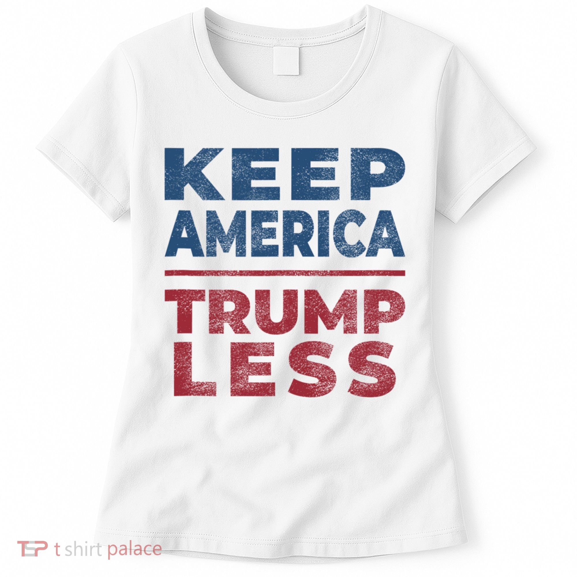 Keep America Trumpless America Election Women's T-Shirt