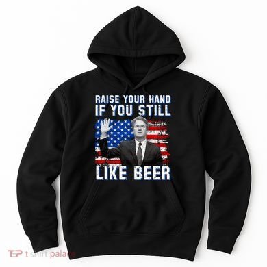 Kavanaugh Still Like Beer American Flag Hoodie
