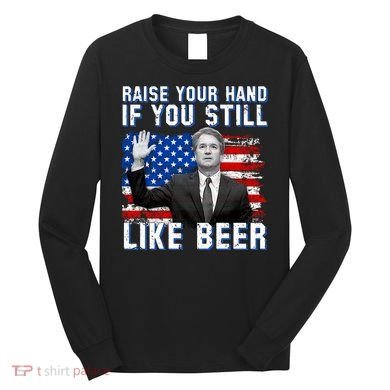 Kavanaugh Still Like Beer American Flag Long Sleeve Shirt