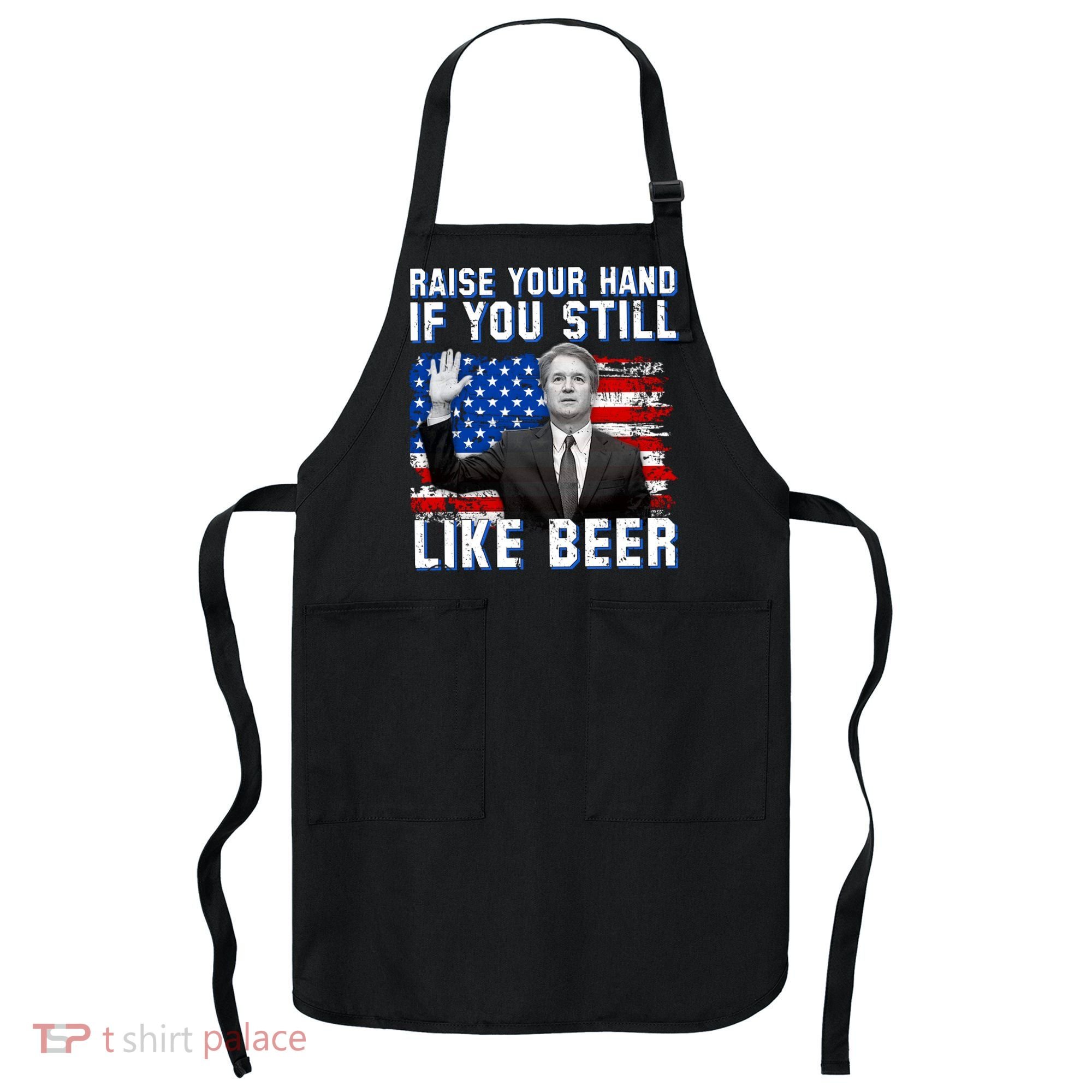 Kavanaugh Still Like Beer American Flag Apron