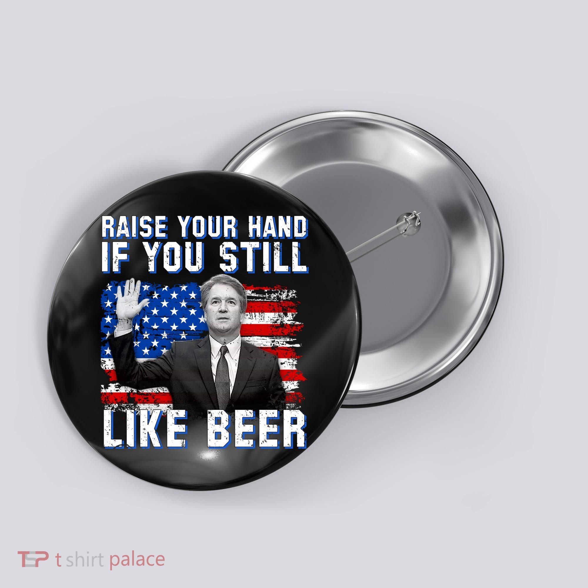Kavanaugh Still Like Beer American Flag Button