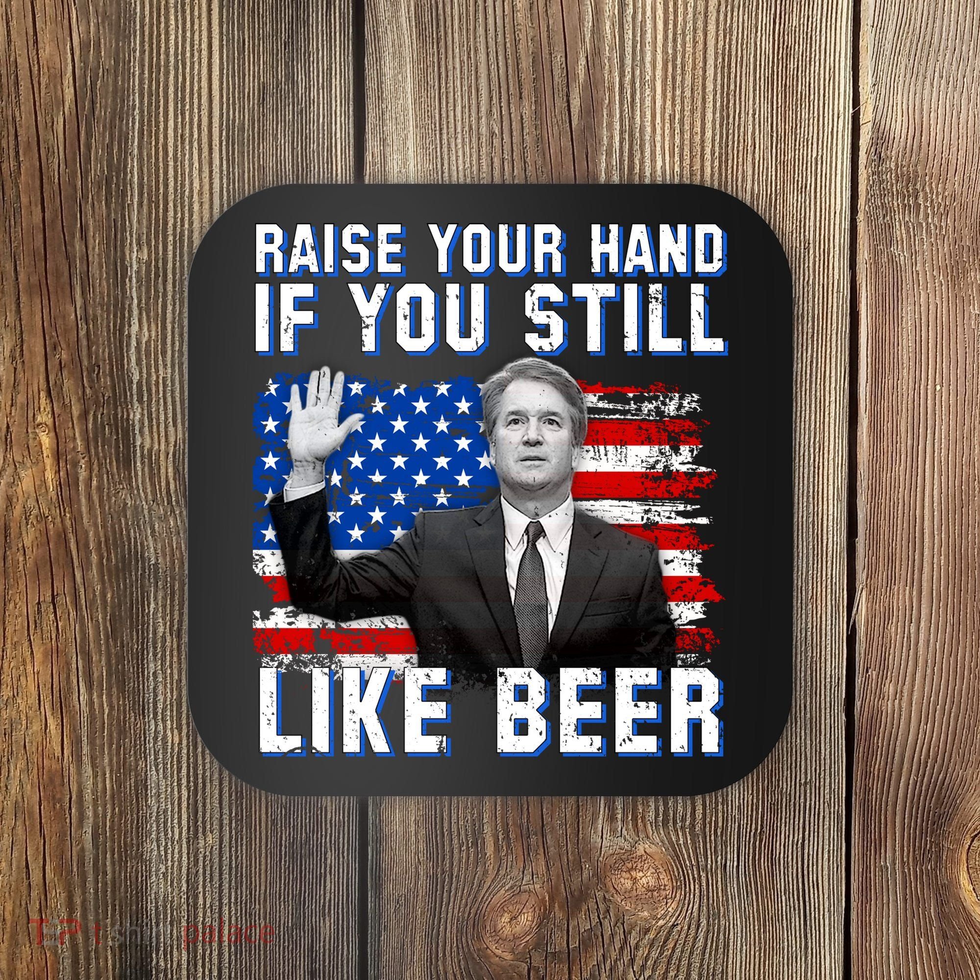 Kavanaugh Still Like Beer American Flag Coaster