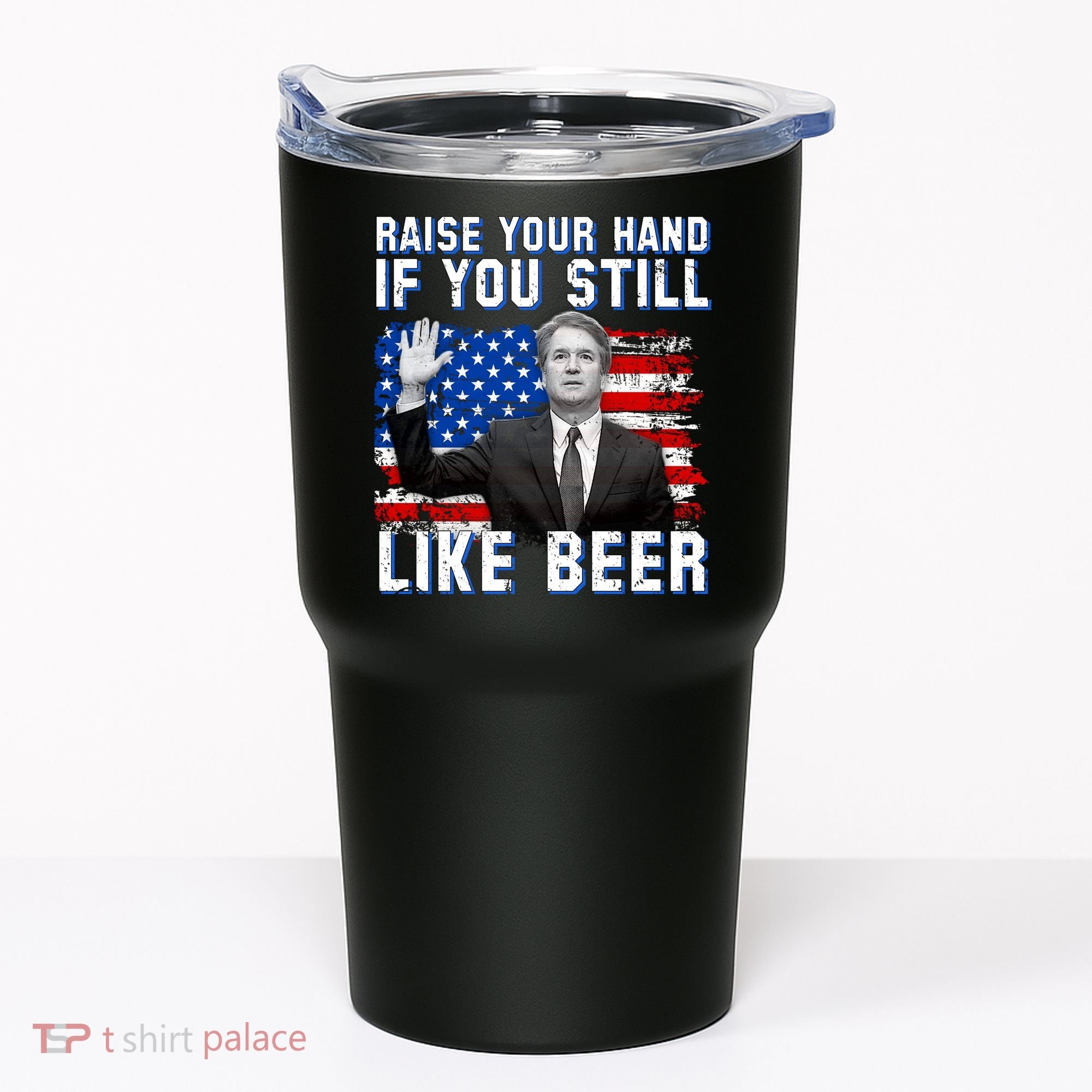Kavanaugh Still Like Beer American Flag Tumbler