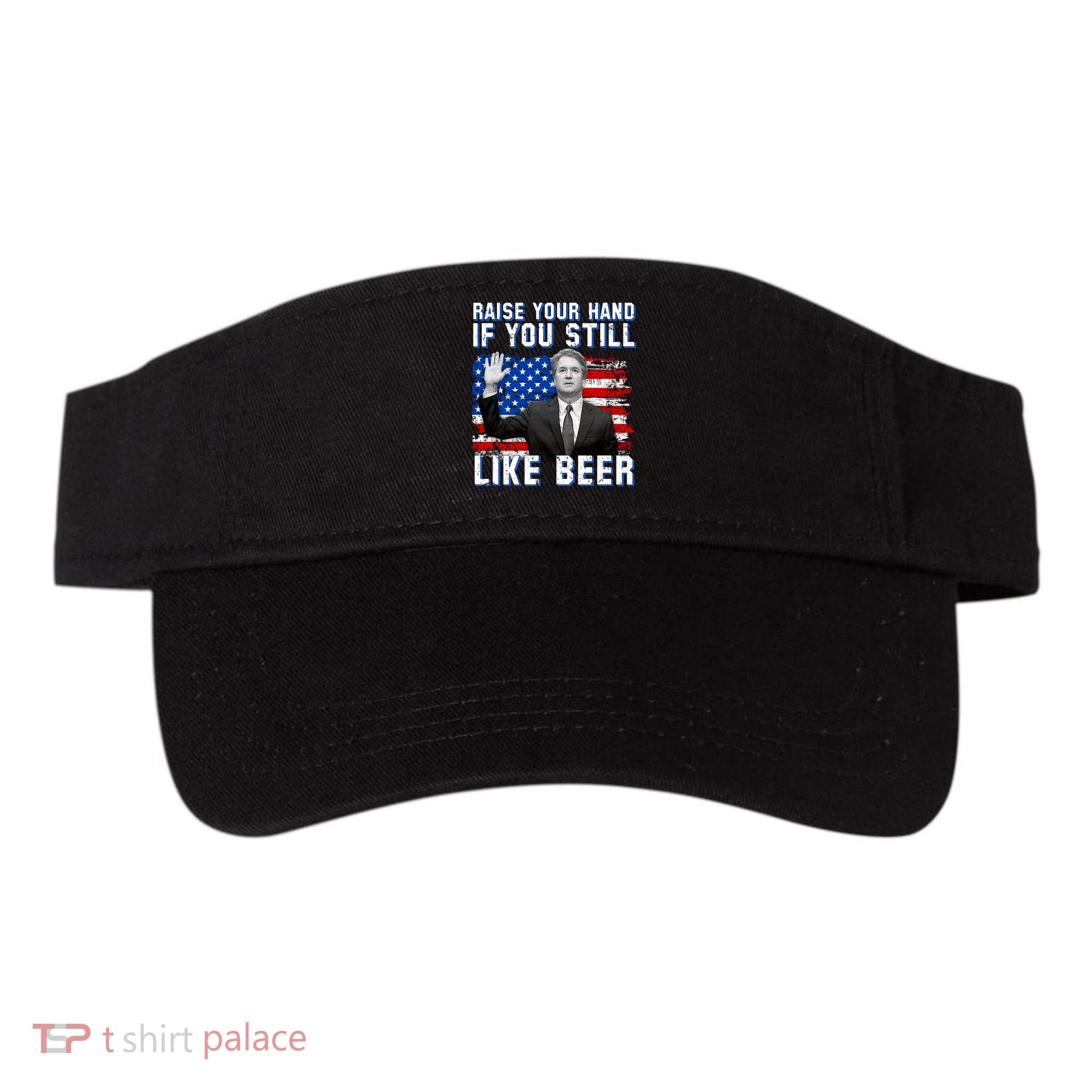 Kavanaugh Still Like Beer American Flag Visor