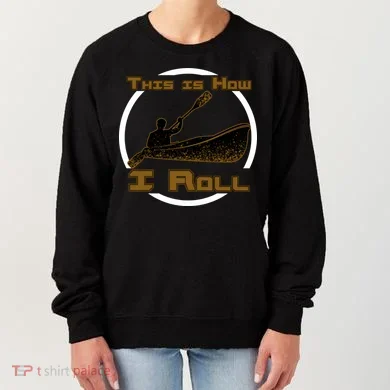 Kayak This Is How I Roll  Women's Sweatshirt