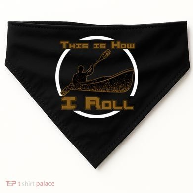 Kayak This Is How I Roll  USA-Made Doggie Bandana