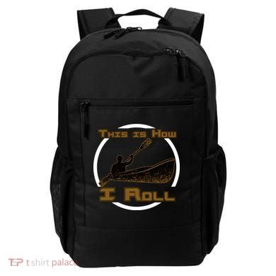 Kayak This Is How I Roll  Backpack