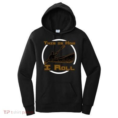 Kayak This Is How I Roll  Women's Hoodie