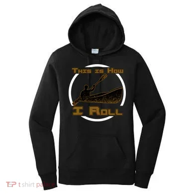 Kayak This Is How I Roll  Women's Hoodie