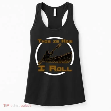 Kayak This Is How I Roll  Women's Tank Top