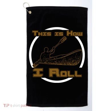 Kayak This Is How I Roll  Golf Towel