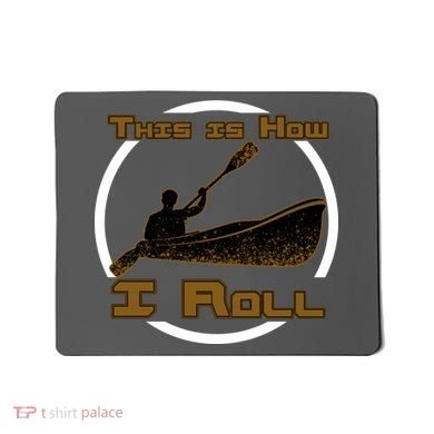 Kayak This Is How I Roll  Mousepad